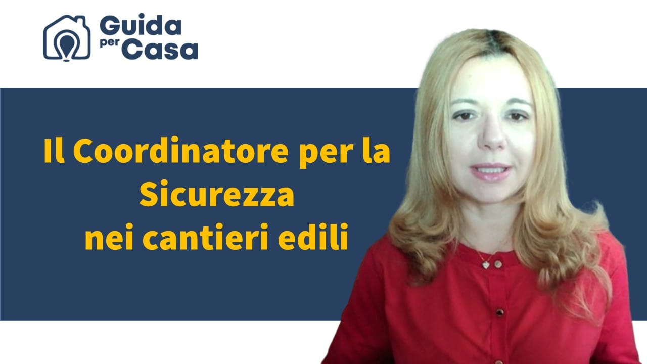Il coordinatore per la sicurezza nei cantieri edili - Guida per Casa