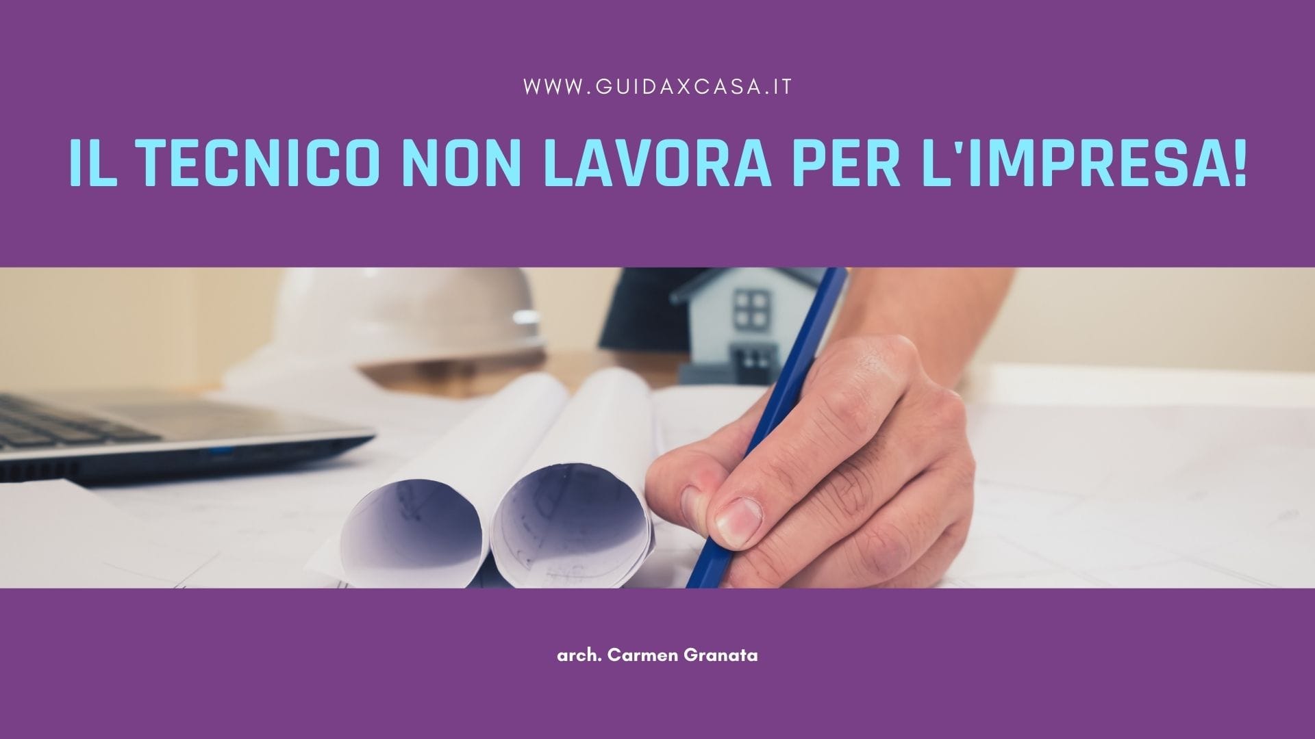 Il tecnico non lavora per l’impresa! Guida per Casa